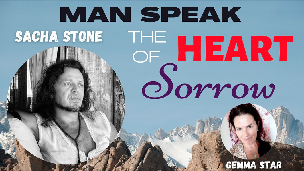MAN SPEAK #11 – SACHA STONE – The Heart of Sorrow