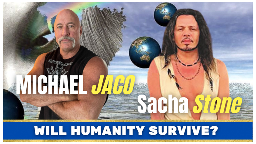 Will humanity survive? Michael Jaco with Sacha Stone