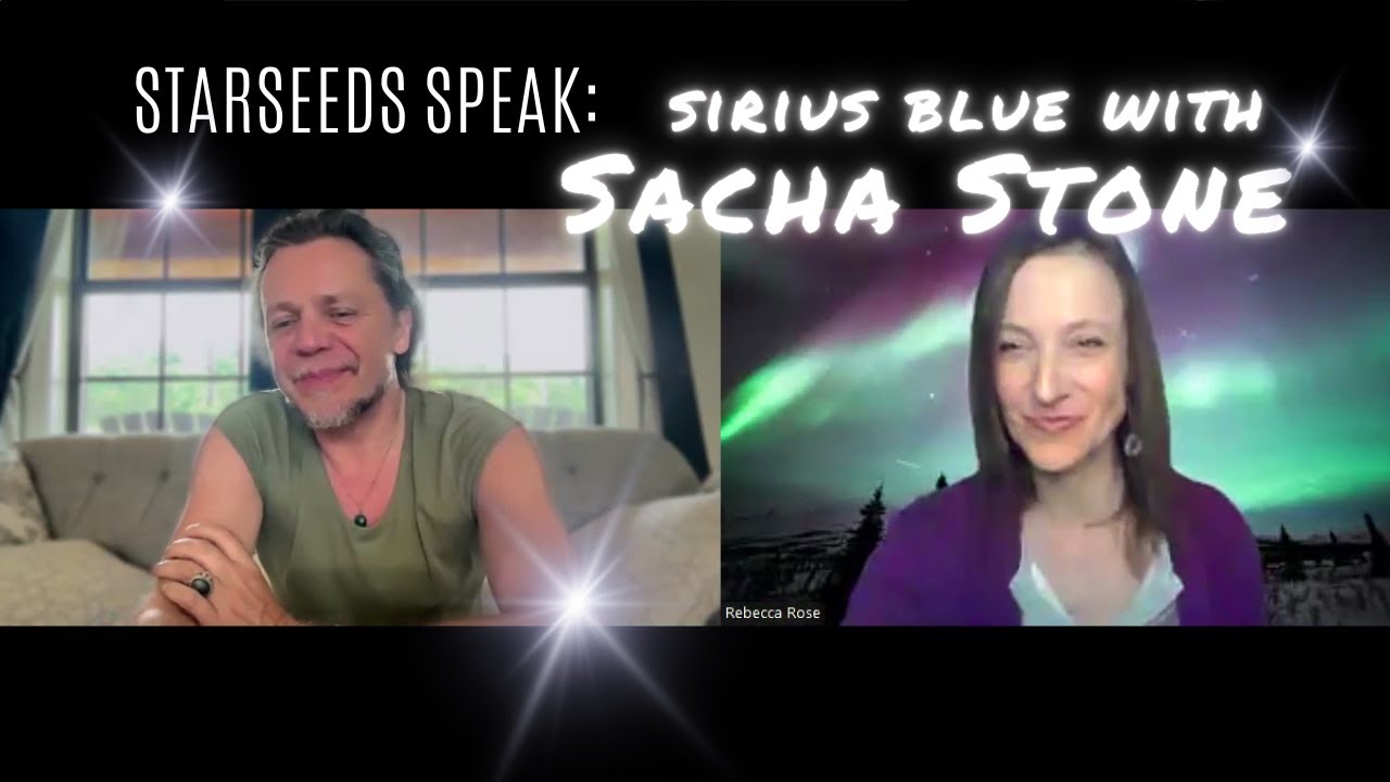 STARSEEDS SPEAK : SACHA STONE & REBECCA ROSE