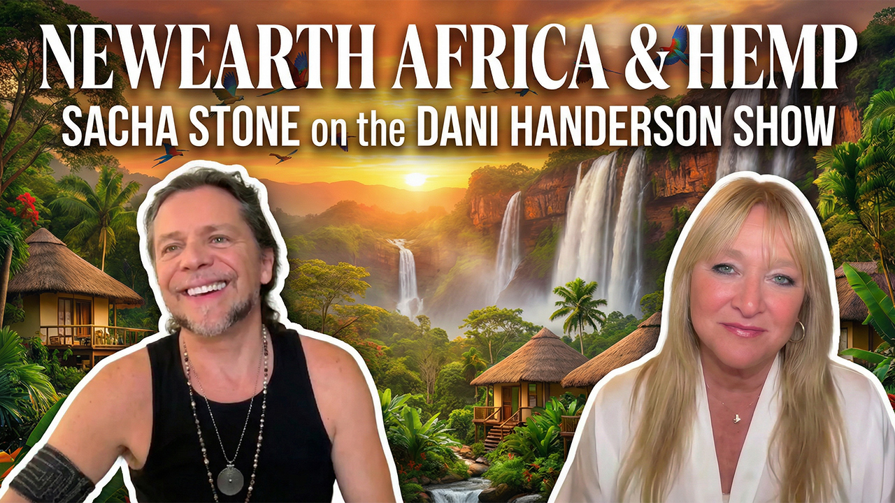NewEarth Africa & Hemp – Sacha Stone on The Dani Handerson’s Show